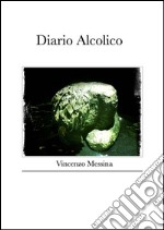 Diario Alcolico. E-book. Formato Mobipocket ebook