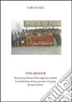 Vita di club. Storia di un Ferrari Club negli anni ottanta, la condivisione di una passione e la gioia di stare insieme. E-book. Formato EPUB ebook