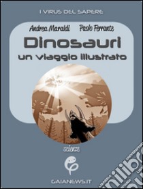 Dinosauri: un viaggio illustrato. E-book. Formato EPUB ebook di Andrea Maraldi