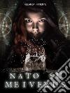 Nato su meiverus - la minaccia sepolta. E-book. Formato EPUB ebook di Melania Manente