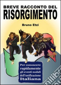 Breve racconto del Risorgimento. E-book. Formato EPUB ebook di Bruno Etzi