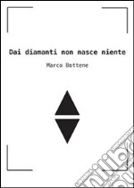 Dai diamanti non nasce niente. E-book. Formato PDF ebook