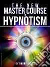 The new master course in hypnotism. E-book. Formato EPUB ebook