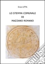 Lo stemma comunale di Mazzano Romano. E-book. Formato PDF ebook