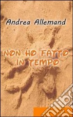 Non ho fatto in tempo. E-book. Formato EPUB ebook