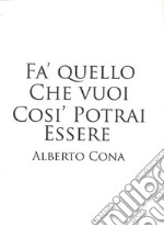 Fa' quello che vuoi così potrai essere. E-book. Formato EPUB