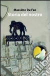 Storia del nostro. E-book. Formato PDF ebook