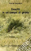 Insetti in un campo di grano. E-book. Formato PDF ebook di Fabrizio Brugnoletti