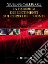 La Fabbrica dei Sentimenti sul Corpo dell'Uomo - Vol. 2. E-book. Formato EPUB ebook di Giuseppe Calligaris