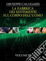 La Fabbrica dei Sentimenti sul Corpo dell&apos;Uomo - Vol. 3. E-book. Formato EPUB