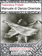 Manuale di danza orientale. E-book. Formato Mobipocket ebook