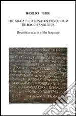 THE SO CALLED SENATUS CONSULTUM DE BACCHANALIBUS  Detailed analysis of the language. E-book. Formato EPUB ebook