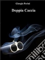 Doppia caccia. E-book. Formato EPUB