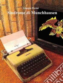 Sindrome di Munchausen. E-book. Formato EPUB ebook di Giorgio Perini