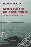 Storie dall'era della disumanità. E-book. Formato EPUB ebook di Mirco Rosga