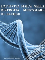 L'attività fisica nella distrofia muscolare di Becker. E-book. Formato EPUB ebook