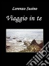 Viaggio in te. E-book. Formato PDF ebook