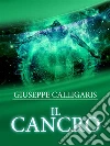 Il Cancro - Esplorazione ed Investigazione attraverso l'approfondito studio delle Catene lineari del corpo e dello spirito. E-book. Formato Mobipocket ebook di Giuseppe Calligaris
