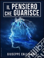 Il Pensiero che Guarisce - Edizione integrale. E-book. Formato Mobipocket ebook