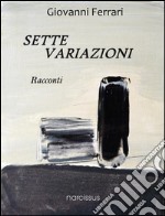 Sette variazioni. E-book. Formato Mobipocket ebook