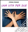 Una vita per due. E-book. Formato EPUB ebook