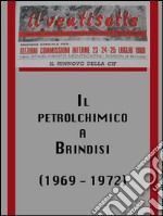 Il petrolchimico a brindisi (1969 - 1972) . E-book. Formato Mobipocket ebook