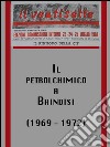Il petrolchimico a brindisi (1969 - 1972) . E-book. Formato Mobipocket ebook
