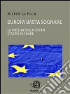 Europa basta sognare la sveglia della storia sta per suonare. E-book. Formato PDF ebook