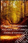 Accadde d'autunno. E-book. Formato EPUB ebook di Ruggero Grimaldeschi