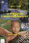 Il mio cuore è rimasto a Berlino. E-book. Formato PDF ebook di Momi Zanda