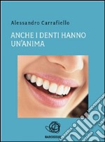 Anche i denti hanno un'anima. E-book. Formato EPUB ebook