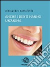 Anche i denti hanno un'anima. E-book. Formato EPUB ebook di Alessandro Carrafiello