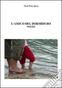 L'amico del dormiduro. E-book. Formato EPUB ebook di Nicola Pietro Bovio