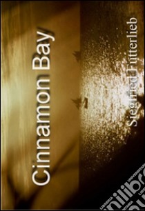 Cinnamon Bay . E-book. Formato Mobipocket ebook di Siegfried Futterlieb