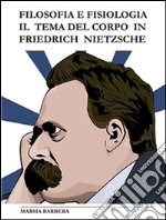 Filosofia e fisiologia il tema del corpo in friedrich nietzsche. E-book. Formato EPUB ebook