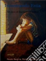 Incontrando estia- un caso di depressione atipica. E-book. Formato Mobipocket