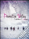 Paradise Valley - Il destino e l'amore. E-book. Formato EPUB ebook di Patrizia Ines Roggero
