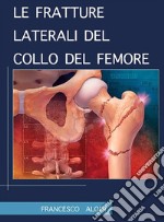 Le fratture laterali del collo del femore. E-book. Formato PDF ebook