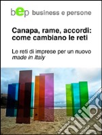 Canapa, rame, accordi: come cambiano le reti. Le reti di imprese per un nuovo made in Italy. E-book. Formato EPUB ebook