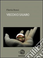 Vecchio saiaro. E-book. Formato PDF ebook