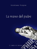 La mano del padre. E-book. Formato Mobipocket ebook