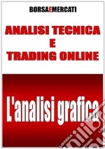 Analisi tecnica e trading online - L&apos;analisi grafica. E-book. Formato EPUB ebook