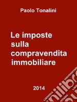 Le imposte sulla compravendita immobiliare. E-book. Formato Mobipocket ebook