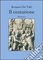 Il centurione. E-book. Formato PDF ebook