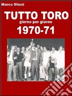 Tutto toro 1970-71 . E-book. Formato EPUB ebook