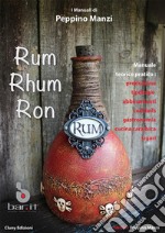 Rum Rhum RonIl manuale teorico pratico. E-book. Formato PDF ebook