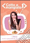 Cofanetto di cotto e mangiato 2010 - Primi. E-book. Formato EPUB ebook di Benedetta Parodi