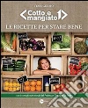 Cotto e Mangiato - Le ricette per stare bene. E-book. Formato EPUB ebook di Tessa Gelisio