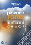 Piovono rane. Storia, dati, record, manie e curiosità della meteorologia. E-book. Formato EPUB ebook di AA. VV.