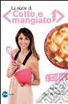 Cofanetto di cotto e mangiato 2011 - Dolci. E-book. Formato EPUB ebook di Benedetta Parodi